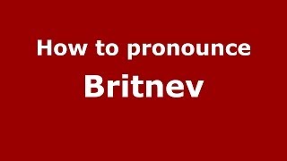 How to pronounce Britnev