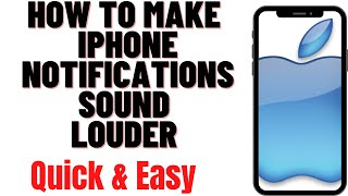 HOW TO MAKE IPHONE NOTIFICATIONS SOUND LOUDER