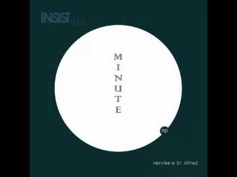 Henrike & Dr  Alfred - Minute (Henrike Remix)  INSIST 011