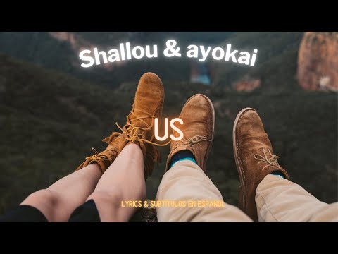 Shallou & ayokay - Us (Lyrics / sub. esp.)