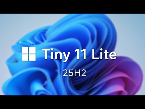 Tiny 11 Lite 25H2: The Fastest Windows Ever