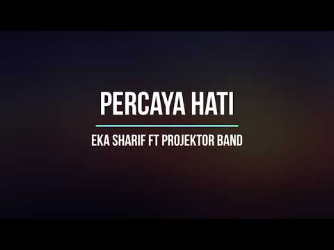 Percaya Hati (Lirik HQ) - Projector Band ft Eka Shariff