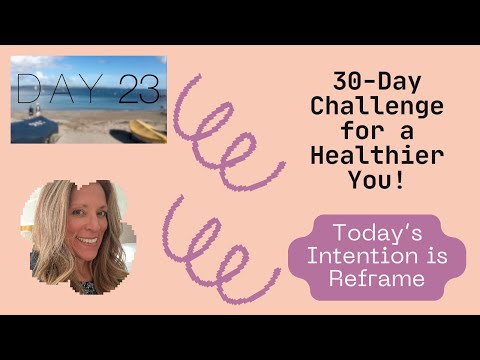 Day 23 today's intentions - Reframe