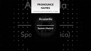How to pronounce Acozantla