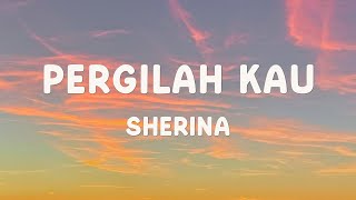Download lagu Sherina - Pergilah Kau - Lyrics mp3