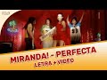 Miranda! - Perfecta (Letra con Video Oficial)