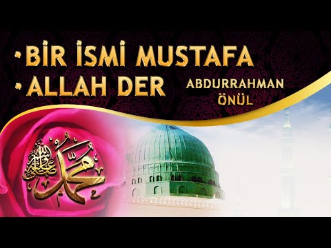 İlahiler / Bir İsmi Mustafa Bir İsmi Ahmed İlahisi / ALLAH Der İlahisi - Abdurrahman Önül İlahileri