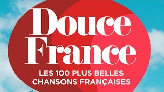 Douce France - Les 100 plus belles chansons françaises