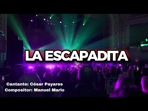 LA ESCAPADITA, VIDEO LYRIC - CÉSAR PAYARES (COMPOSITOR, MANUEL MARIO)