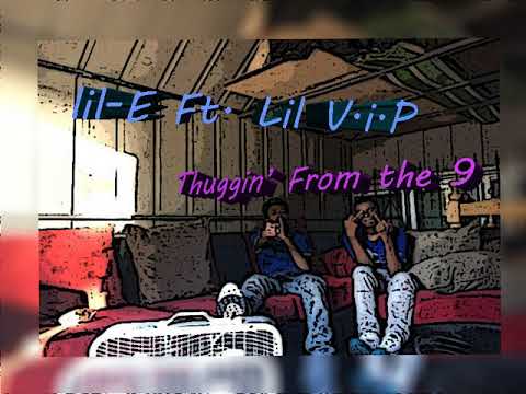 LiL - E - Thuggin' From the 9 - Ft (Lil. V.i.P)