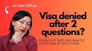 Was your U.S. visa denied after 2 questions by the Visa Officer?