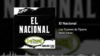 El Nacional – Los Tucanes De Tijuana (Audio Oficial)