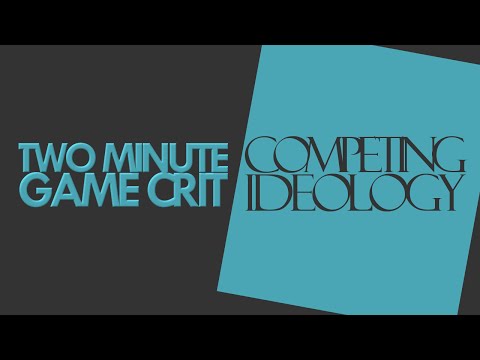 Two Minute Game Crit - Competing Ideologies