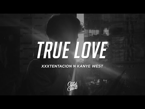 XXXTENTACION & Kanye West - True Love (Lyrics)