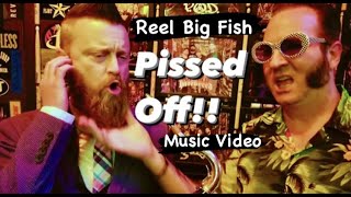 Reel Big Fish - Pissed Off (Music Video)
