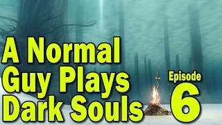 A Normal Guy Plays Dark Souls - Part 6 - Exploring the Swamp and Getting a Huge Sword