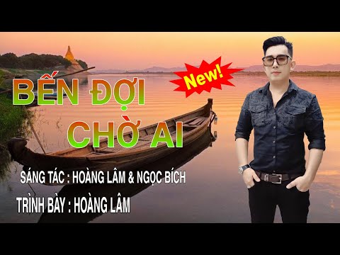 Bến đợi chờ ai - Hoàng Lâm