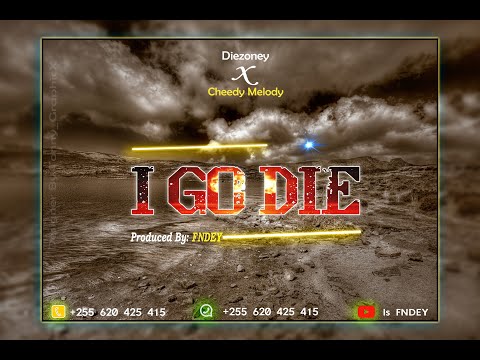 Diezoney _-_I GO DIE ft Cheedy Melody