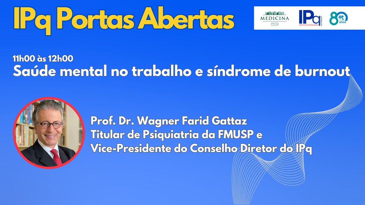 IPq Portas Abertas 2024 - Saúde Mental no Trabalho e Síndrome de Burnout