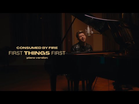 First Things First (Piano Version) Music Video by Consumed By Fire