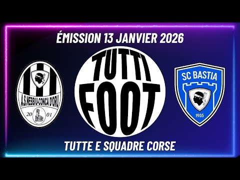 TUTTI FOOT - La 1ère de 2026 avec Didier GILLES entraîneur du Nebbiu et ancien joueur du S.C Bastia.