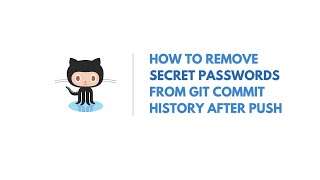 How to remove secret passwords from git commit history after push