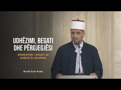 Komentimi i Xhuzit 28 | 15. Sureja El-Xhumua - Udhëzimi begati dhe përgjegjësi - Enis Rama