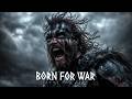 BORN FOR WAR | Viking Battle Anthem | Valhalla awaits