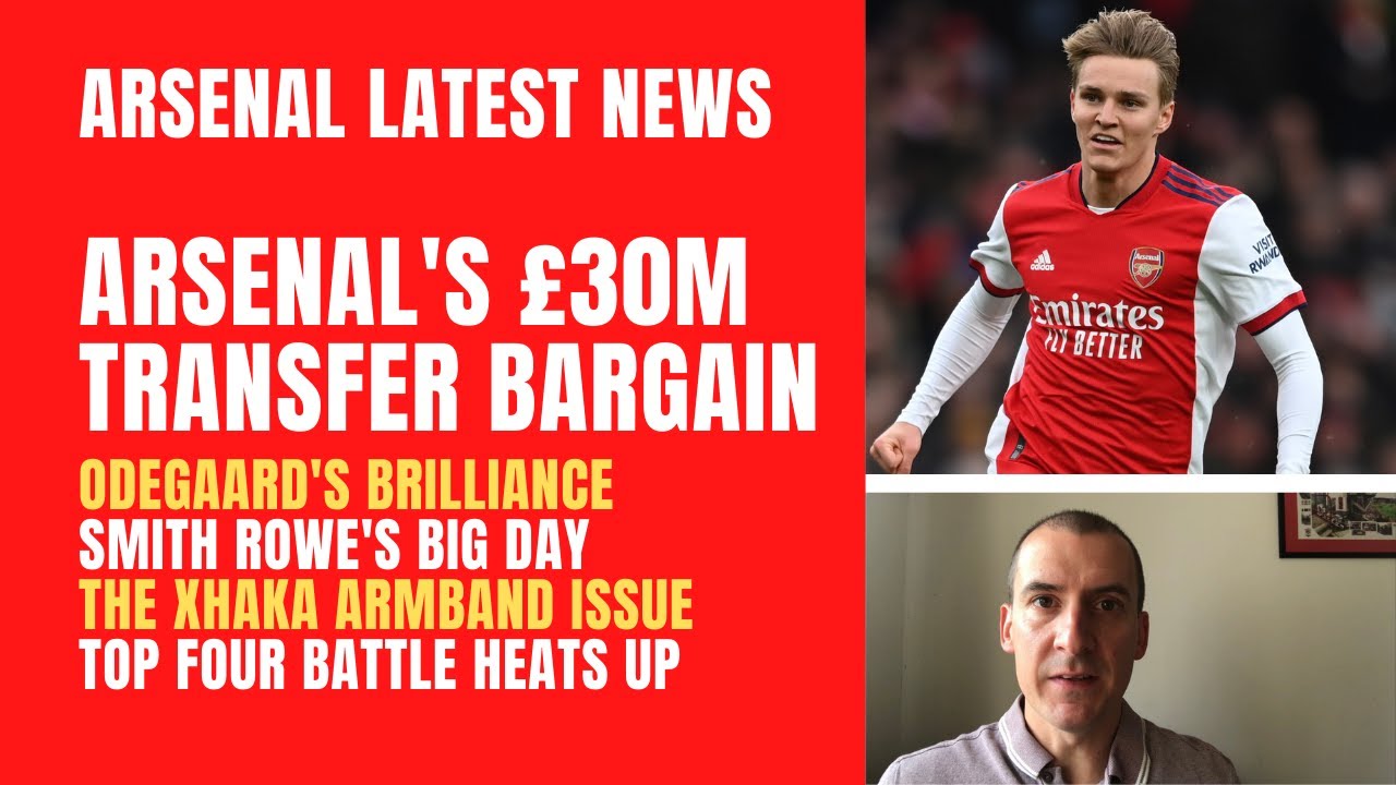 Arsenal's £30m transfer bargain, Odegaard's brilliance, Smith Rowe's big day, Xhaka and the top four