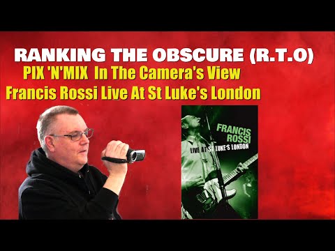 Pix 'N ' Mix :The Camera's View Francis Rossi Live At St Luke's London