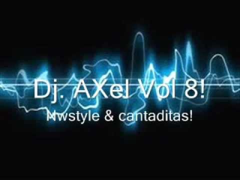 Dj.Axel Vol8-Newstyle & cantaditas [Ya disponible vol9]