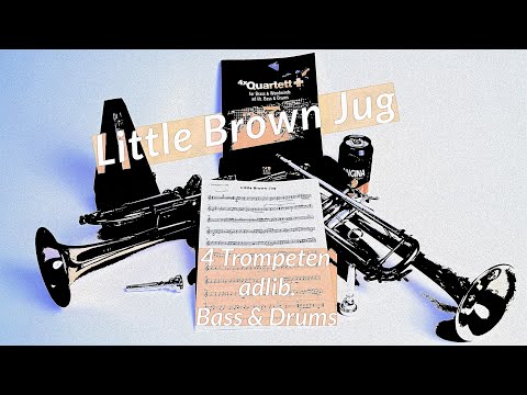 Little Brown Jug für 4 Trompeten adlib Bass & Drums