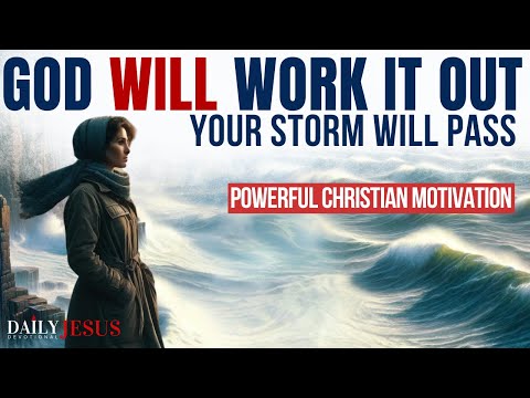 YOUR STORM WILL PASS | God Will Work It Out - (God Inspirational Morning Prayer Video)