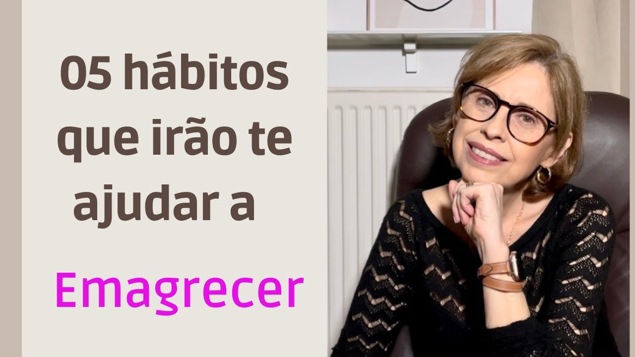 5 hábitos que irão te ajudar a Emagrecer