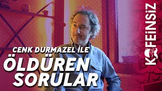 CENK DURMAZEL ile Öldüren Sorular #18 / Erdem ile mi? Yalnız mı?