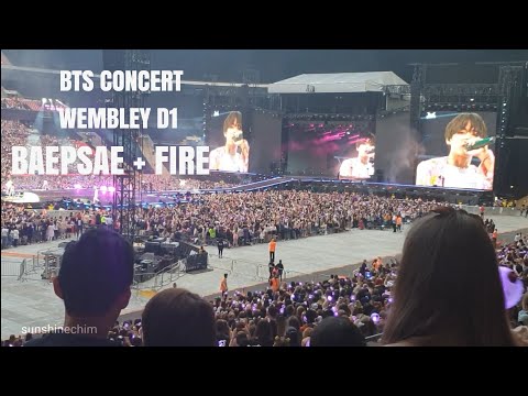 BTS CONCERT WEMBLEY D1 - BAEPSAE + FIRE