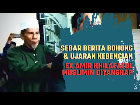 SEBAR BERITA BOHONG, EX AMIR KHILAFATUL MUSLIMIN DITANGKAP