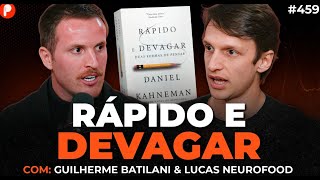 COMO TOMAR DECISÕES MELHORES | RÁPIDO E DEVAGAR Guilherme Batilani e Lucas Neurofood | PrimoCast 459