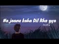 Na Jane Kaha Dil Kho Gya New Lofi Version By Jalraj JalRajOfficial