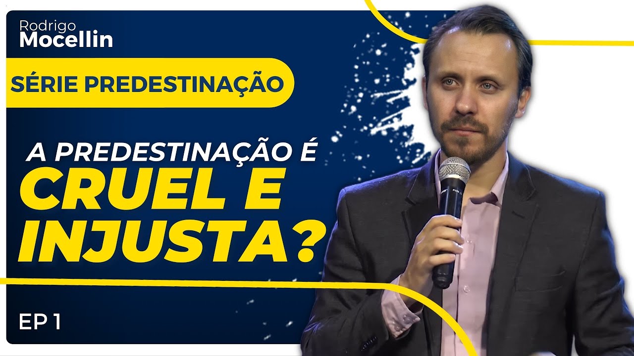 PREDESTINAÇÃO É CRUEL E INJUSTA? | Pastor Rodrigo Mocellin