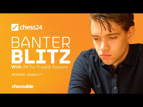 Banter Blitz with IM Tor Fredrik Kaasen