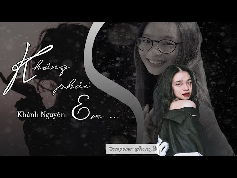 Không phải em - Khánh Nguyên