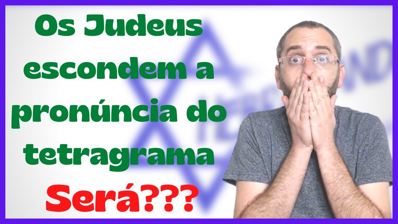 Os Judeus escondem a pronúncia do tetragrama??