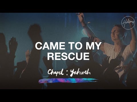 Came To My Rescue - Hillsong Chapel