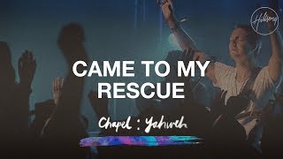 Came To My Rescue - Hillsong Chapel