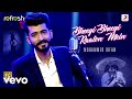 Bheegi Bheegi Raaton Mein Mohammed Irfan Sony Music Refresh Ajay Singha