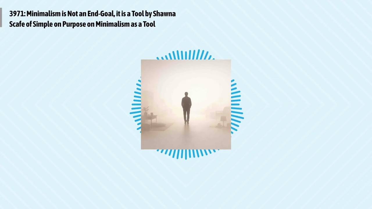 3971: Minimalism is Not an End-Goal, it is a Tool by Shawna Scafe of Simple on Purpose on...