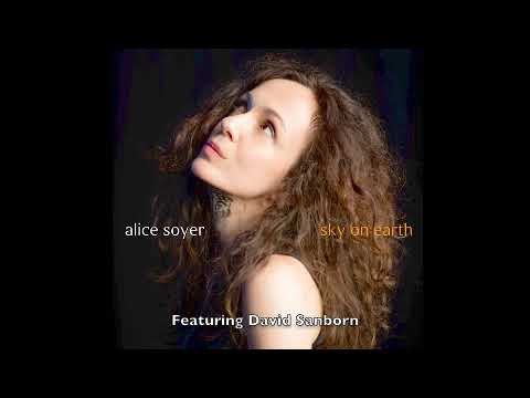 Alice Soyer Sky On Earth with David Sanborn