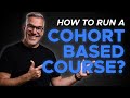How To Run A Cohort Based Course In 2024