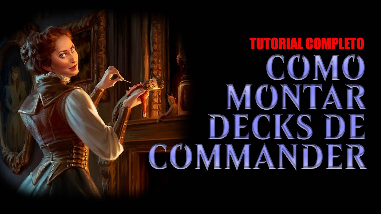 QUER APRENDER A MONTAR DECK? Tutorial completo de montagem de deck de commander